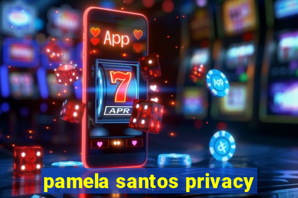 pamela santos privacy